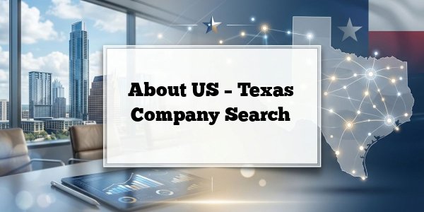 About US – Texas Company Search