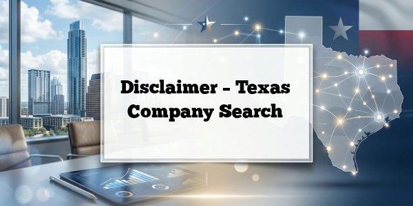 Disclaimer – Texas Company Search